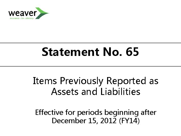 Statement No. 65 Items Previously Reported as Assets and Liabilities Effective for periods beginning