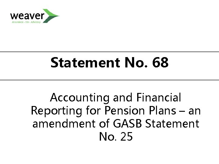 Statement No. 68 Accounting and Financial Reporting for Pension Plans – an amendment of