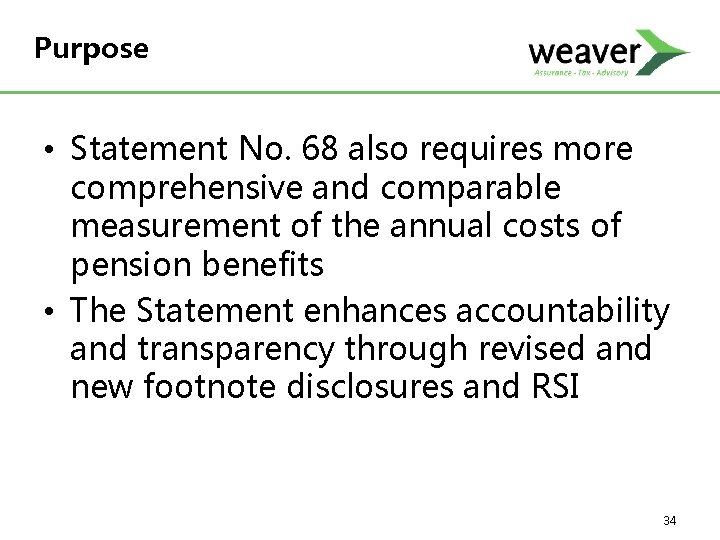 Purpose • Statement No. 68 also requires more comprehensive and comparable measurement of the