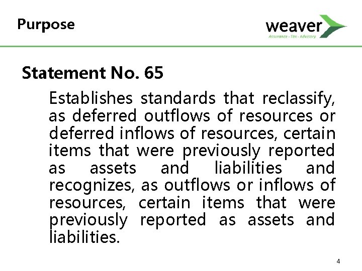Purpose Statement No. 65 Establishes standards that reclassify, as deferred outflows of resources or