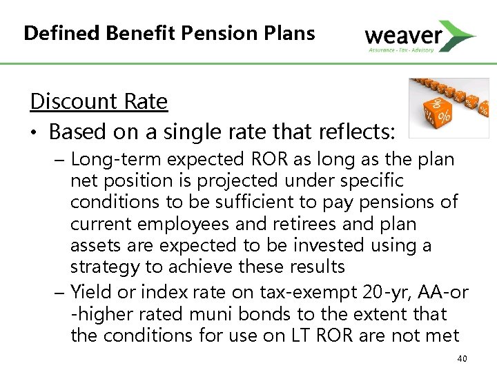 Defined Benefit Pension Plans Discount Rate • Based on a single rate that reflects: