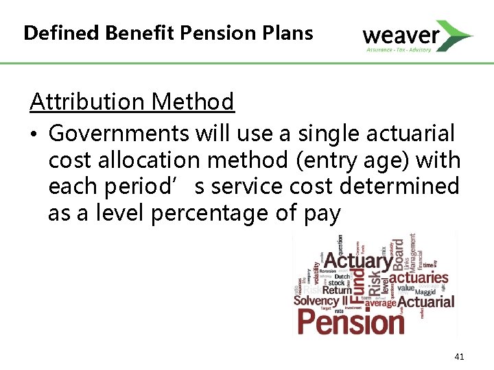 Defined Benefit Pension Plans Attribution Method • Governments will use a single actuarial cost