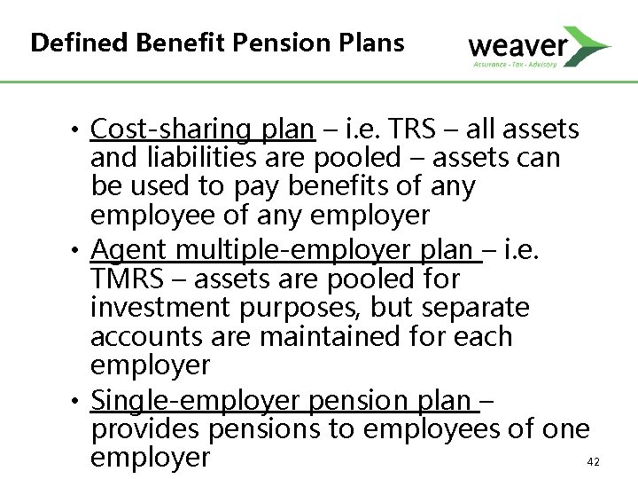 Defined Benefit Pension Plans • Cost-sharing plan – i. e. TRS – all assets