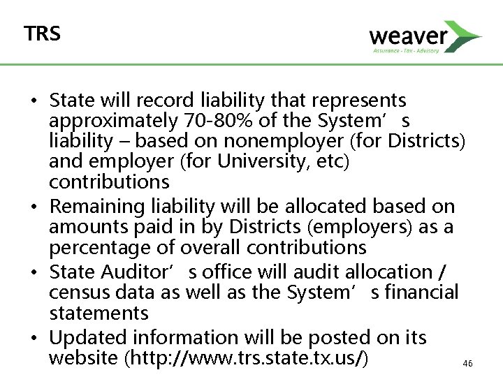 TRS • State will record liability that represents approximately 70 -80% of the System’s