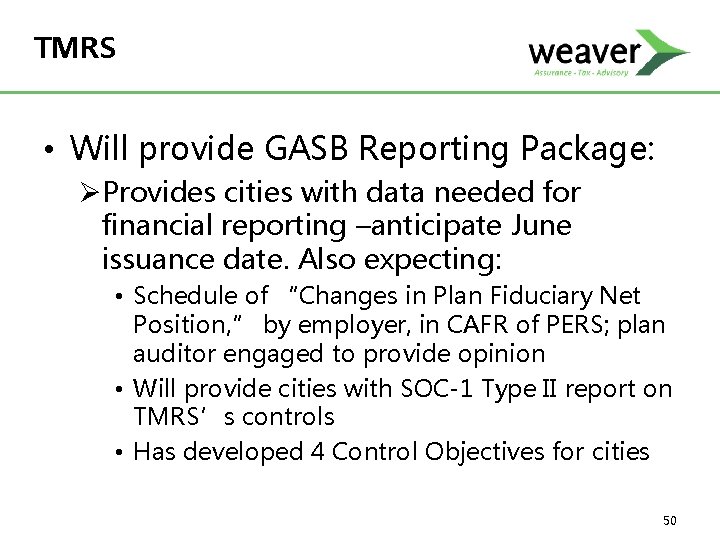 TMRS • Will provide GASB Reporting Package: ØProvides cities with data needed for financial