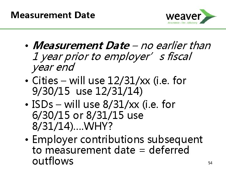 Measurement Date • Measurement Date – no earlier than 1 year prior to employer’s