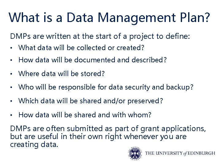 What is a Data Management Plan? DMPs are written at the start of a