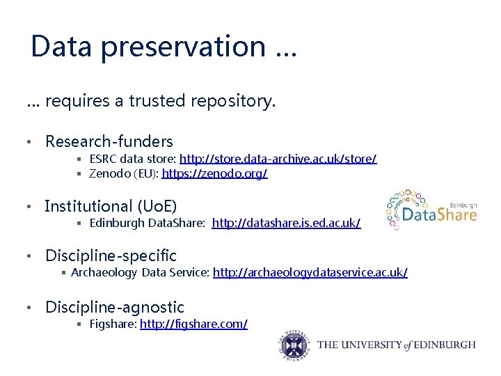 Data preservation … … requires a trusted repository. • Research-funders § ESRC data store: