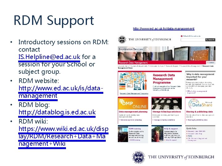 RDM Support • Introductory sessions on RDM: contact IS. Helpline@ed. ac. uk for a