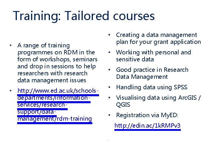 Training: Tailored courses • A range of training programmes on RDM in the form