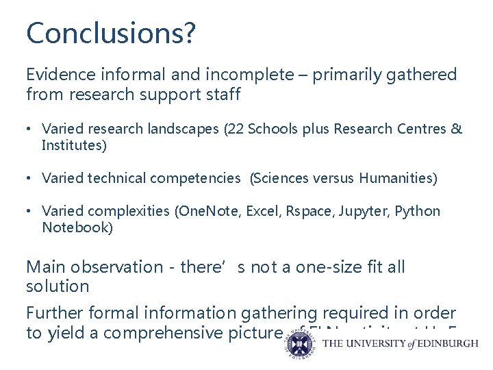 Conclusions? Evidence informal and incomplete – primarily gathered from research support staff • Varied