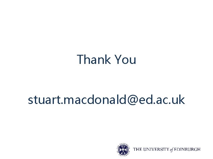 Thank You stuart. macdonald@ed. ac. uk 