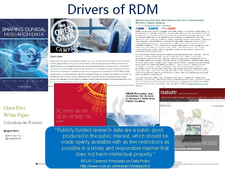 Drivers of RDM “Publicly funded research data are a public good, produced in the