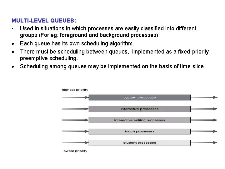 MULTI-LEVEL QUEUES: • Used in situations in which processes are easily classified into different