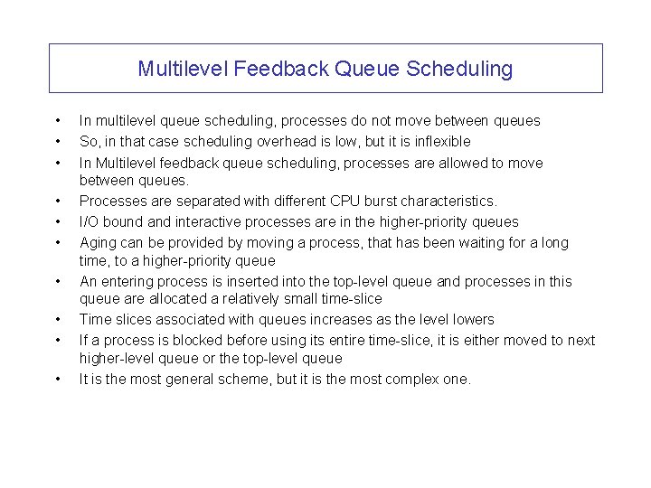 Multilevel Feedback Queue Scheduling • • • In multilevel queue scheduling, processes do not