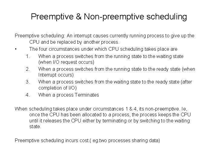 Preemptive & Non-preemptive scheduling Preemptive scheduling: An interrupt causes currently running process to give