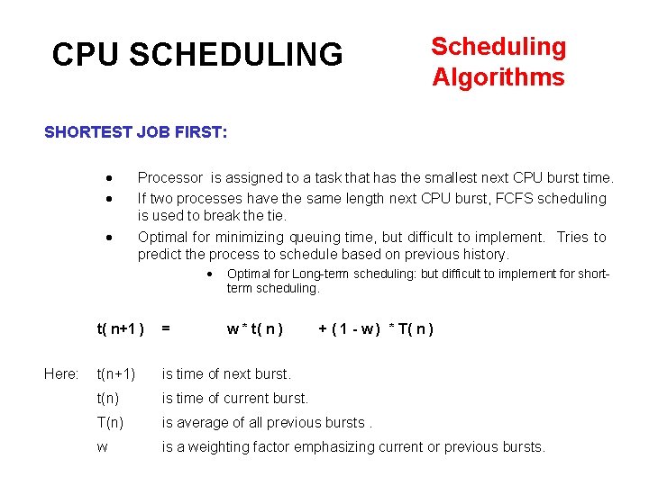 CPU SCHEDULING Scheduling Algorithms SHORTEST JOB FIRST: Processor is assigned to a task that