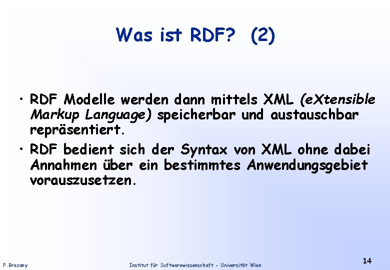 Was ist RDF? (2) • RDF Modelle werden dann mittels XML (e. Xtensible Markup