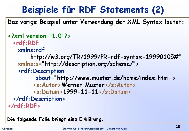 Beispiele für RDF Statements (2) Das vorige Beispiel unter Verwendung der XML Syntax lautet: