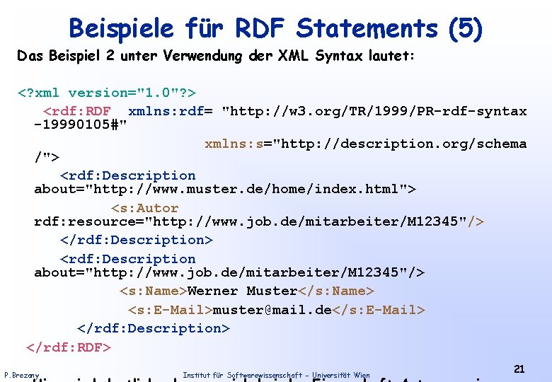 Beispiele für RDF Statements (5) Das Beispiel 2 unter Verwendung der XML Syntax lautet: