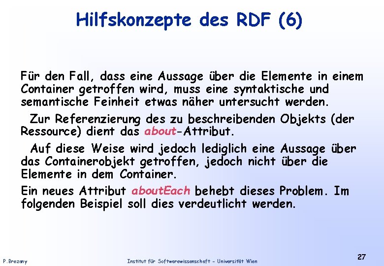 Hilfskonzepte des RDF (6) Für den Fall, dass eine Aussage über die Elemente in