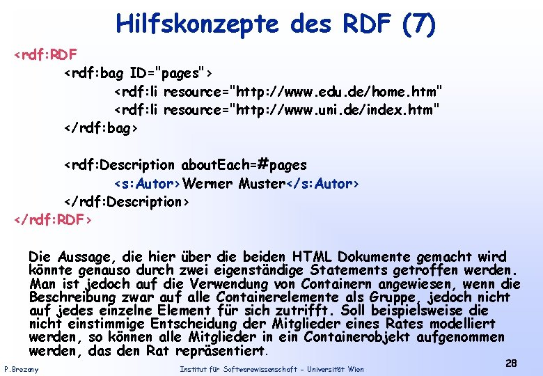 Hilfskonzepte des RDF (7) <rdf: RDF <rdf: bag ID="pages"> <rdf: li resource="http: //www. edu.