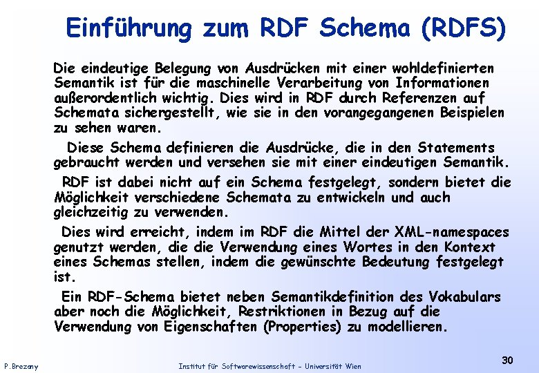 Einführung zum RDF Schema (RDFS) Die eindeutige Belegung von Ausdrücken mit einer wohldefinierten Semantik