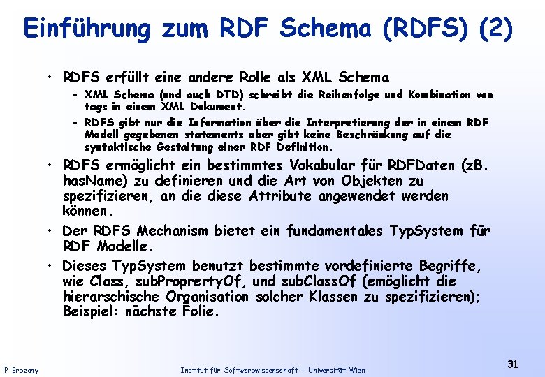 Einführung zum RDF Schema (RDFS) (2) • RDFS erfüllt eine andere Rolle als XML