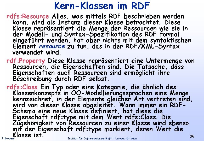 Kern-Klassen im RDF rdfs: Resource Alles, was mittels RDF beschrieben werden kann, wird als