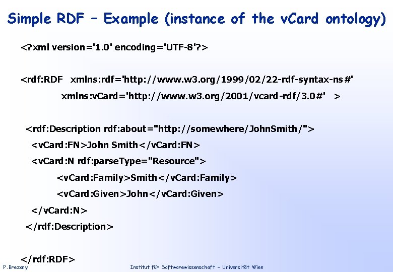 Simple RDF – Example (instance of the v. Card ontology) <? xml version='1. 0'