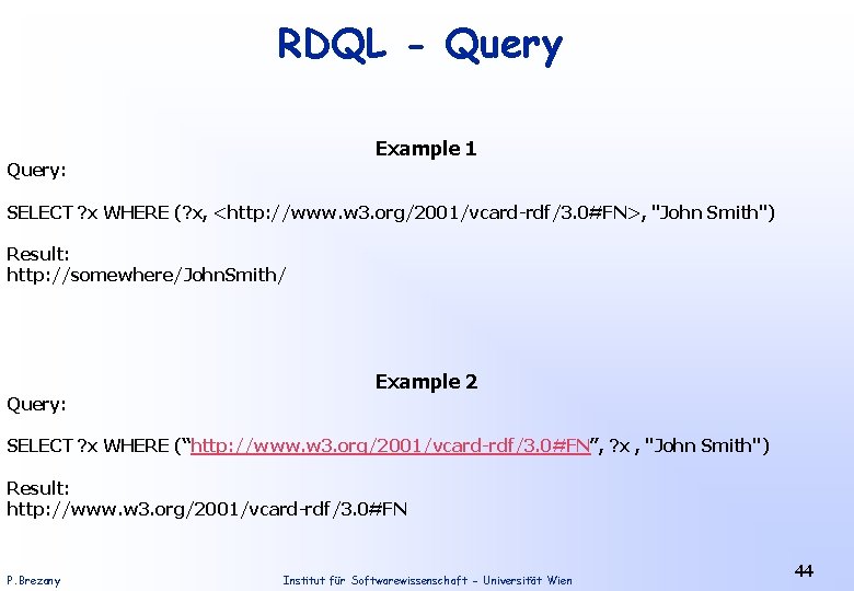 RDQL - Query Example 1 Query: SELECT ? x WHERE (? x, <http: //www.