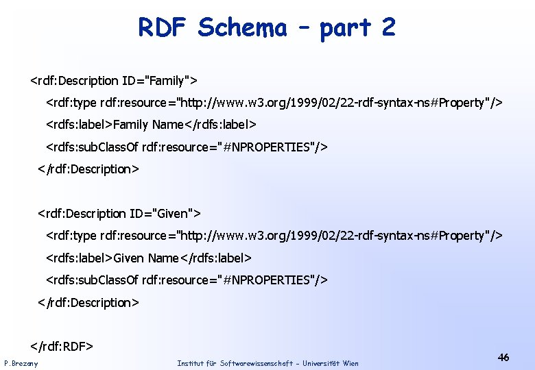 RDF Schema – part 2 <rdf: Description ID="Family"> <rdf: type rdf: resource="http: //www. w