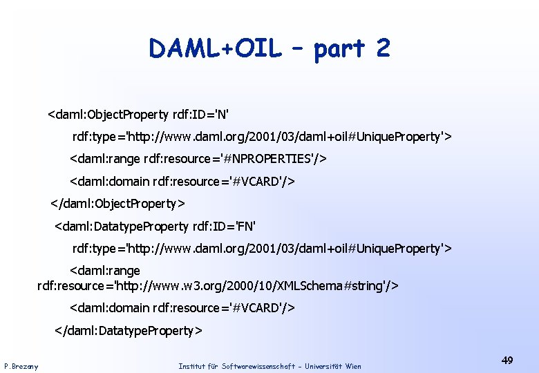 DAML+OIL – part 2 <daml: Object. Property rdf: ID='N' rdf: type='http: //www. daml. org/2001/03/daml+oil#Unique.