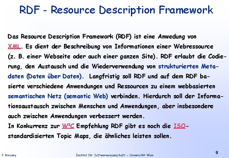 RDF - Resource Description Framework Das Resource Description Framework (RDF) ist eine Anwedung von