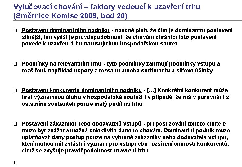 Vylučovací chování – faktory vedoucí k uzavření trhu (Směrnice Komise 2009, bod 20) q