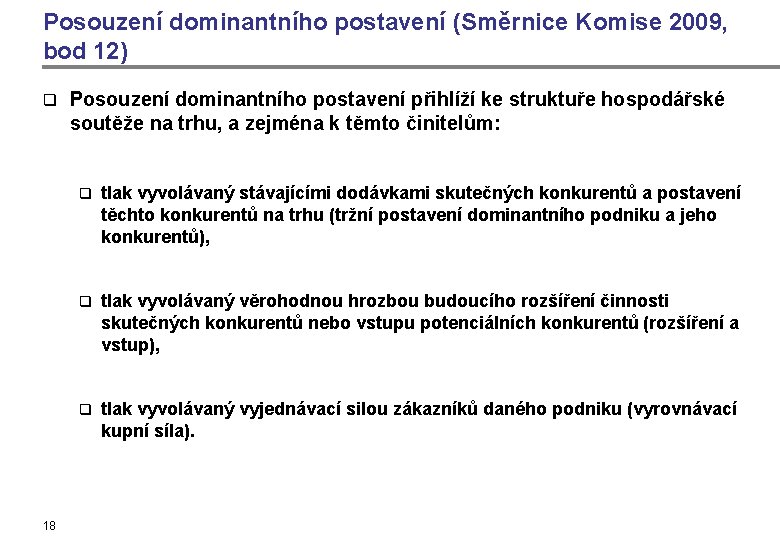 Posouzení dominantního postavení (Směrnice Komise 2009, bod 12) q 18 Posouzení dominantního postavení přihlíží