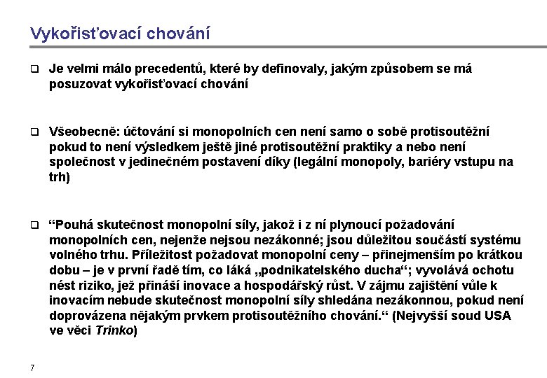 Vykořisťovací chování q Je velmi málo precedentů, které by definovaly, jakým způsobem se má