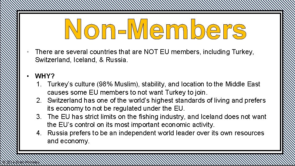 Non-Members • There are several countries that are NOT EU members, including Turkey, Switzerland,