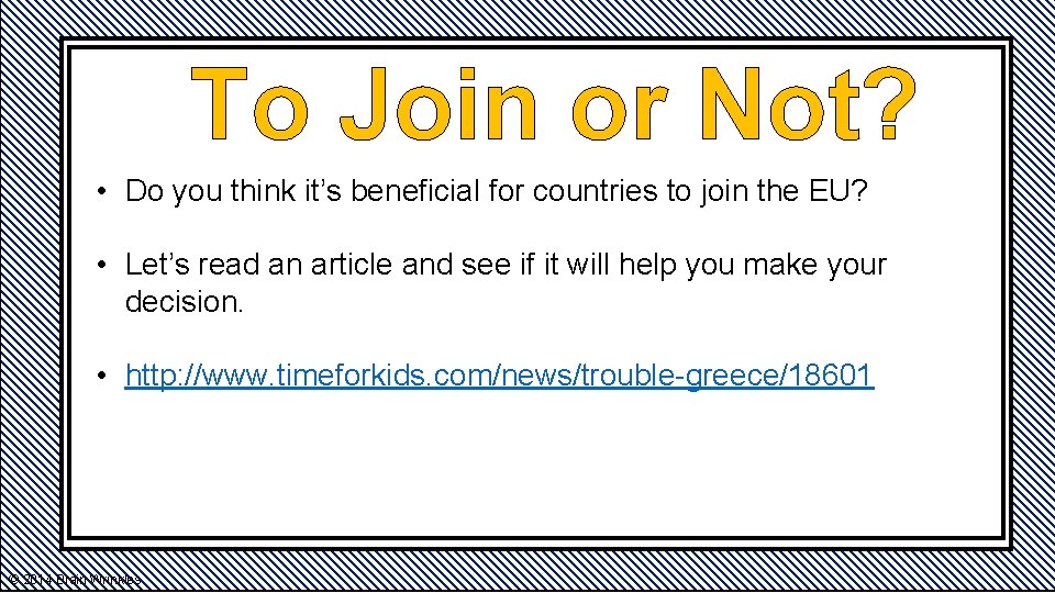 To Join or Not? • Do you think it’s beneficial for countries to join