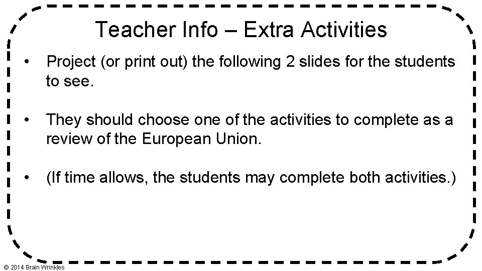 Teacher Info – Extra Activities • Project (or print out) the following 2 slides