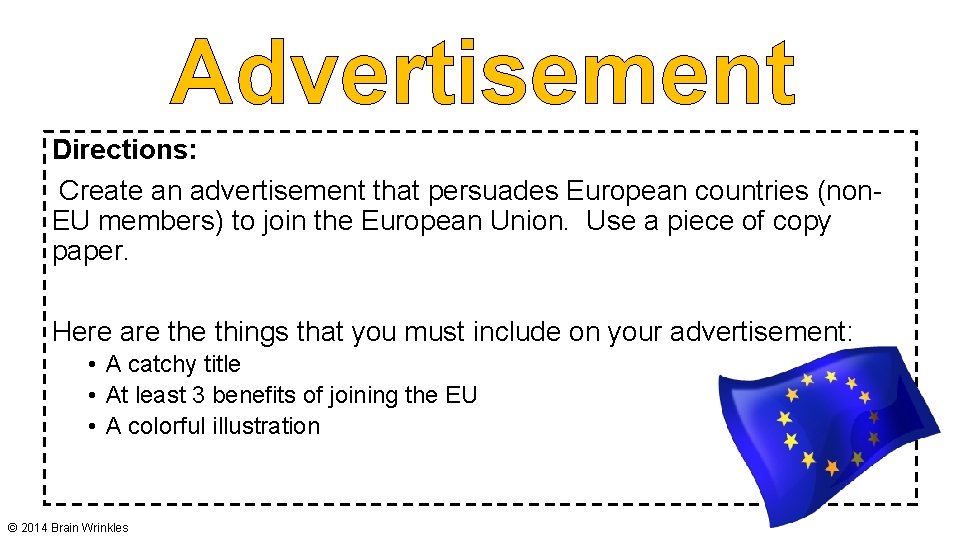 Advertisement Directions: Create an advertisement that persuades European countries (non. EU members) to join
