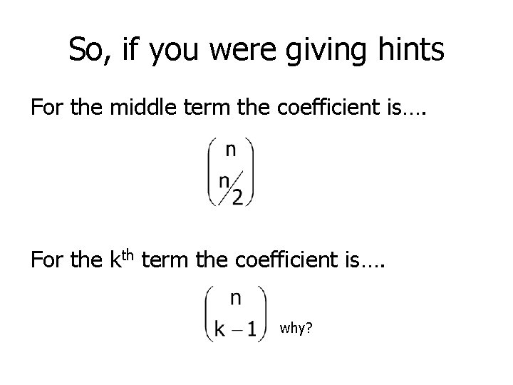 So, if you were giving hints For the middle term the coefficient is…. For