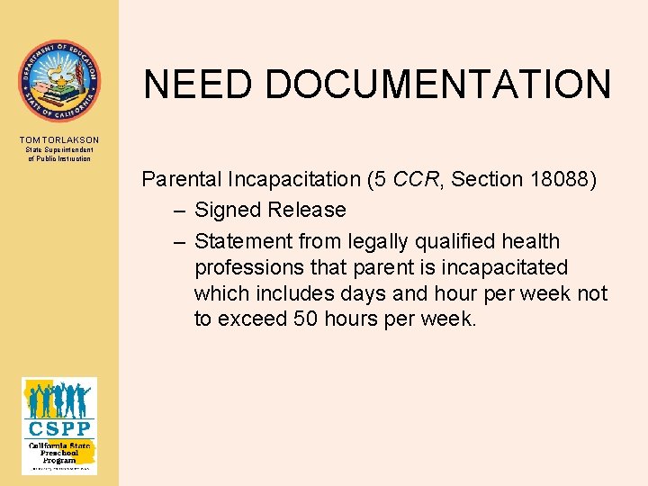 NEED DOCUMENTATION TOM TORLAKSON State Superintendent of Public Instruction Parental Incapacitation (5 CCR, Section