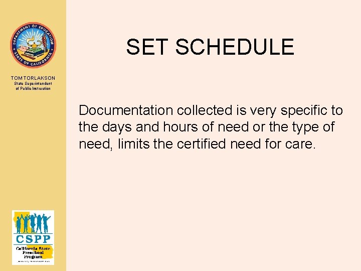 SET SCHEDULE TOM TORLAKSON State Superintendent of Public Instruction Documentation collected is very specific