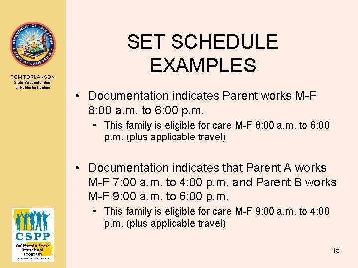 TOM TORLAKSON State Superintendent of Public Instruction SET SCHEDULE EXAMPLES • Documentation indicates Parent