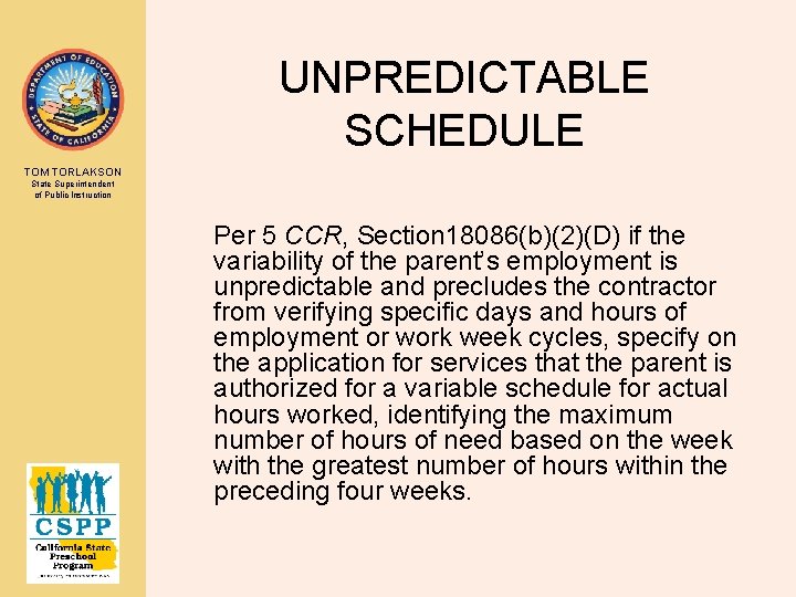 UNPREDICTABLE SCHEDULE TOM TORLAKSON State Superintendent of Public Instruction Per 5 CCR, Section 18086(b)(2)(D)