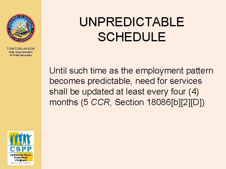 UNPREDICTABLE SCHEDULE TOM TORLAKSON State Superintendent of Public Instruction Until such time as the