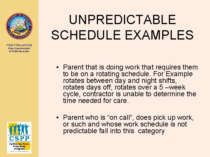 UNPREDICTABLE SCHEDULE EXAMPLES TOM TORLAKSON State Superintendent of Public Instruction • Parent that is