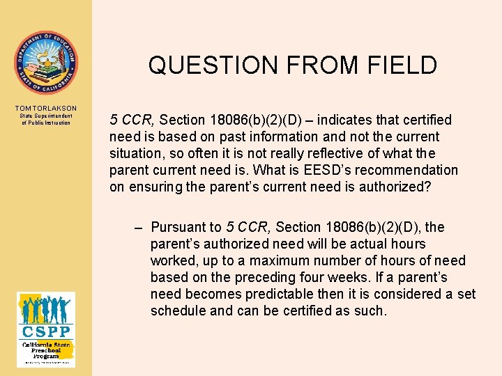 QUESTION FROM FIELD TOM TORLAKSON State Superintendent of Public Instruction 5 CCR, Section 18086(b)(2)(D)