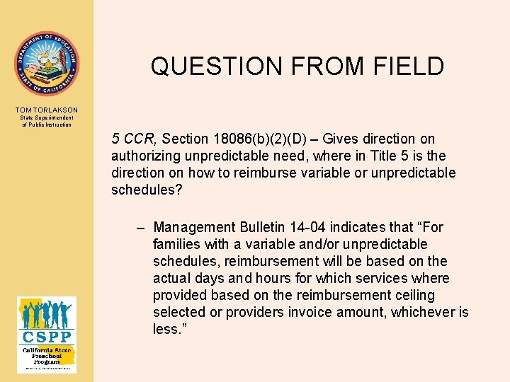 QUESTION FROM FIELD TOM TORLAKSON State Superintendent of Public Instruction 5 CCR, Section 18086(b)(2)(D)